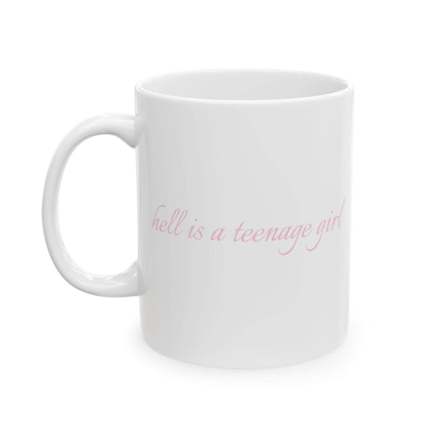 Hell is a Teenage Girl Mug