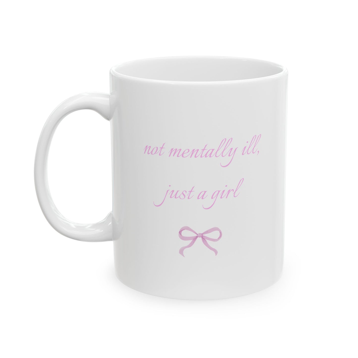 Not Mentally Ill, Just a Girl Mug